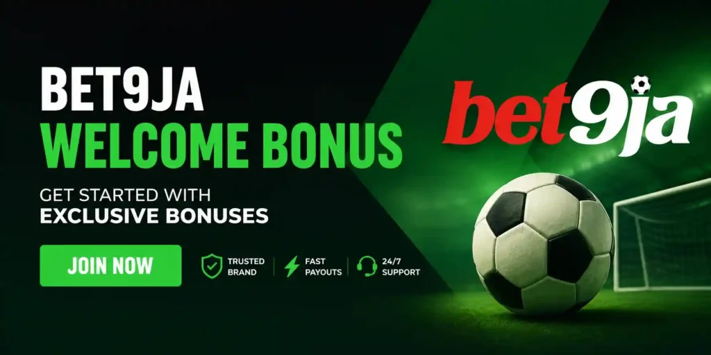 What Bet9ja Offers as Welcome Bonus for Today? Full Review for New Players